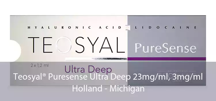 Teosyal® Puresense Ultra Deep 23mg/ml, 3mg/ml Holland - Michigan