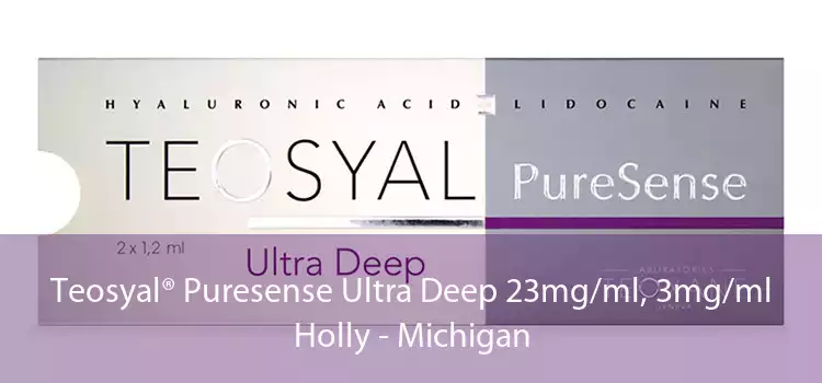 Teosyal® Puresense Ultra Deep 23mg/ml, 3mg/ml Holly - Michigan