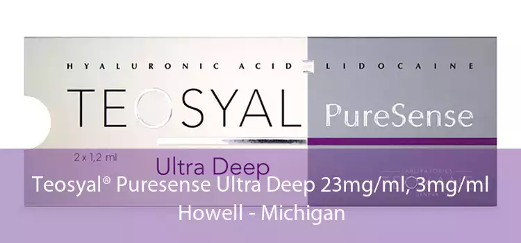 Teosyal® Puresense Ultra Deep 23mg/ml, 3mg/ml Howell - Michigan
