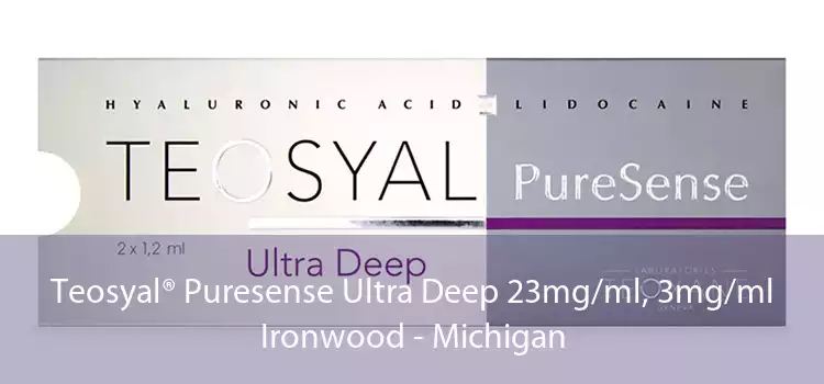 Teosyal® Puresense Ultra Deep 23mg/ml, 3mg/ml Ironwood - Michigan