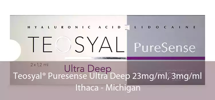 Teosyal® Puresense Ultra Deep 23mg/ml, 3mg/ml Ithaca - Michigan