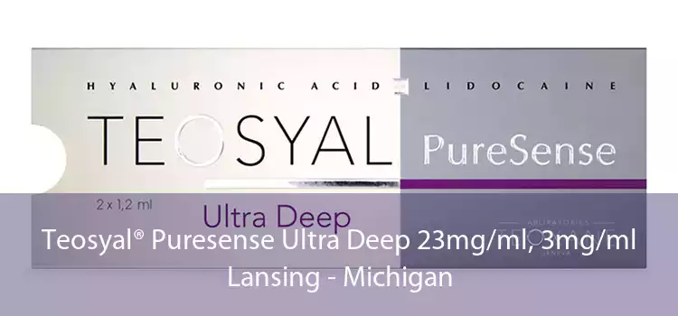 Teosyal® Puresense Ultra Deep 23mg/ml, 3mg/ml Lansing - Michigan