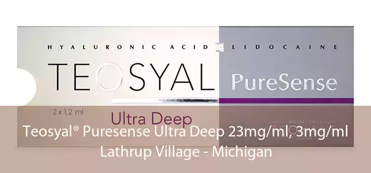 Teosyal® Puresense Ultra Deep 23mg/ml, 3mg/ml Lathrup Village - Michigan