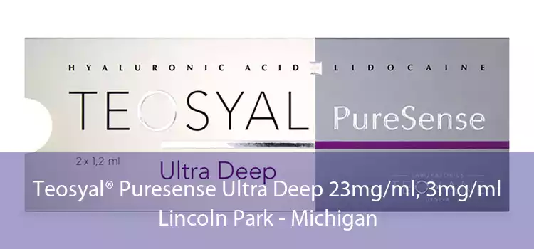 Teosyal® Puresense Ultra Deep 23mg/ml, 3mg/ml Lincoln Park - Michigan