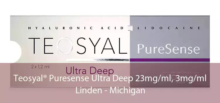 Teosyal® Puresense Ultra Deep 23mg/ml, 3mg/ml Linden - Michigan