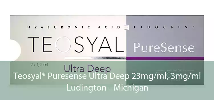 Teosyal® Puresense Ultra Deep 23mg/ml, 3mg/ml Ludington - Michigan