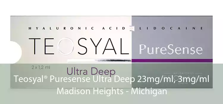 Teosyal® Puresense Ultra Deep 23mg/ml, 3mg/ml Madison Heights - Michigan