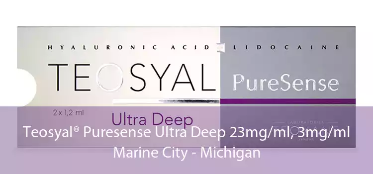 Teosyal® Puresense Ultra Deep 23mg/ml, 3mg/ml Marine City - Michigan