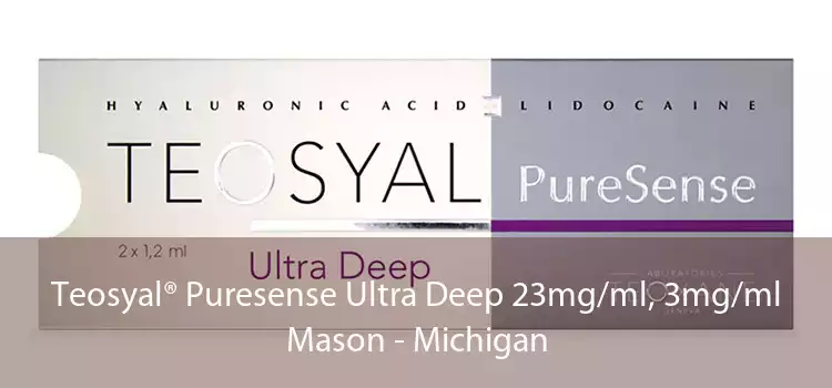 Teosyal® Puresense Ultra Deep 23mg/ml, 3mg/ml Mason - Michigan