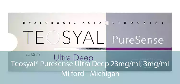 Teosyal® Puresense Ultra Deep 23mg/ml, 3mg/ml Milford - Michigan