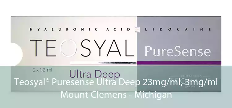 Teosyal® Puresense Ultra Deep 23mg/ml, 3mg/ml Mount Clemens - Michigan