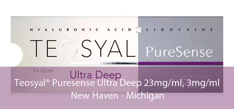 Teosyal® Puresense Ultra Deep 23mg/ml, 3mg/ml New Haven - Michigan