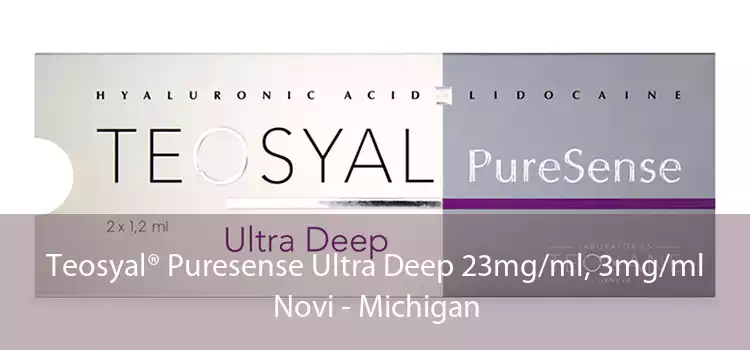 Teosyal® Puresense Ultra Deep 23mg/ml, 3mg/ml Novi - Michigan