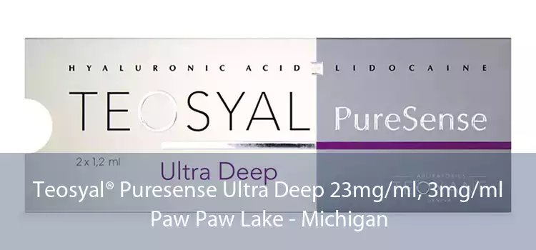 Teosyal® Puresense Ultra Deep 23mg/ml, 3mg/ml Paw Paw Lake - Michigan