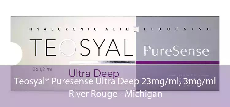 Teosyal® Puresense Ultra Deep 23mg/ml, 3mg/ml River Rouge - Michigan
