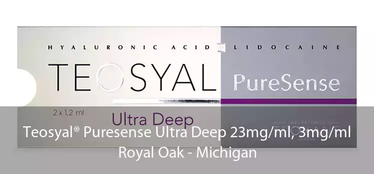 Teosyal® Puresense Ultra Deep 23mg/ml, 3mg/ml Royal Oak - Michigan