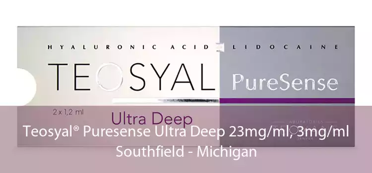 Teosyal® Puresense Ultra Deep 23mg/ml, 3mg/ml Southfield - Michigan