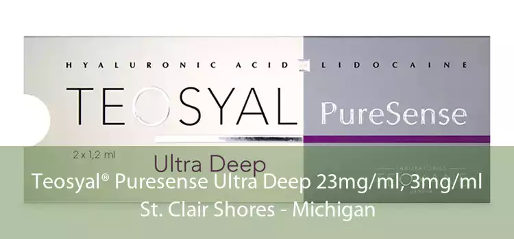 Teosyal® Puresense Ultra Deep 23mg/ml, 3mg/ml St. Clair Shores - Michigan