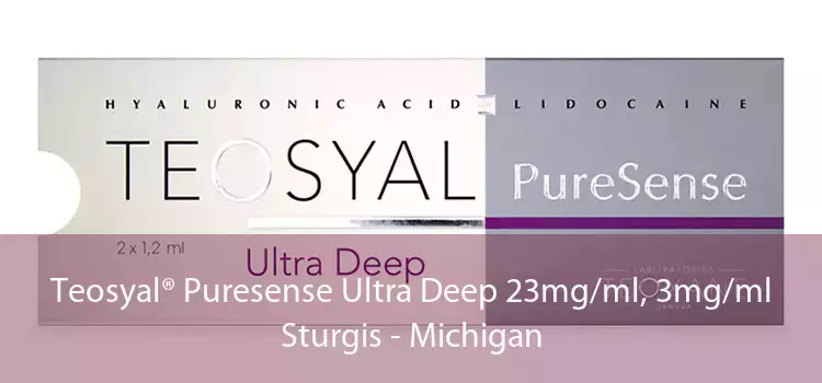 Teosyal® Puresense Ultra Deep 23mg/ml, 3mg/ml Sturgis - Michigan