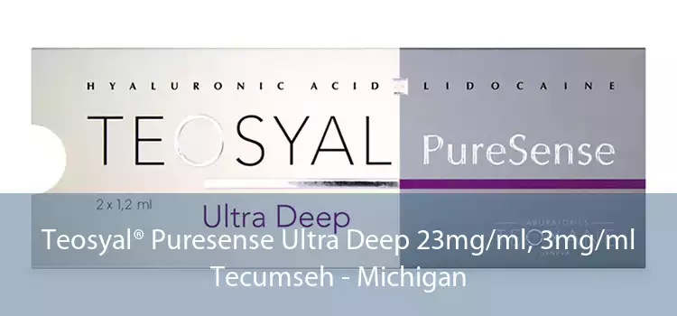 Teosyal® Puresense Ultra Deep 23mg/ml, 3mg/ml Tecumseh - Michigan