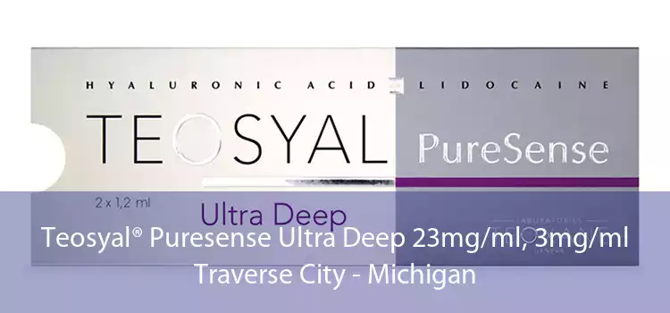 Teosyal® Puresense Ultra Deep 23mg/ml, 3mg/ml Traverse City - Michigan