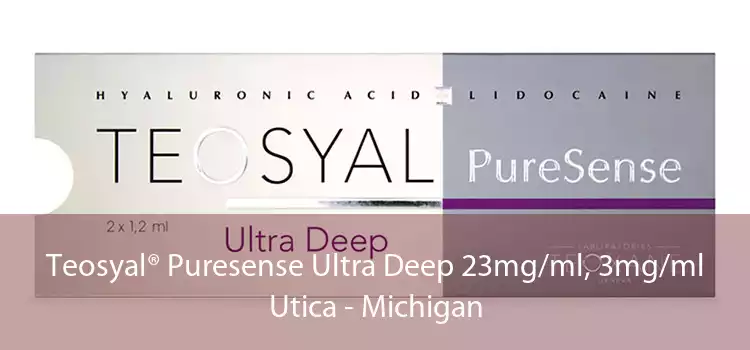 Teosyal® Puresense Ultra Deep 23mg/ml, 3mg/ml Utica - Michigan