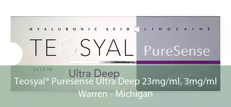Teosyal® Puresense Ultra Deep 23mg/ml, 3mg/ml Warren - Michigan