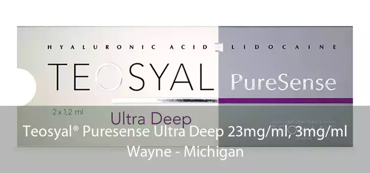 Teosyal® Puresense Ultra Deep 23mg/ml, 3mg/ml Wayne - Michigan