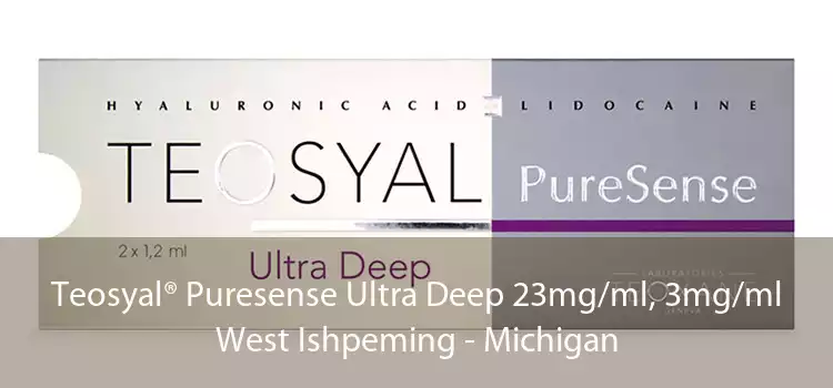 Teosyal® Puresense Ultra Deep 23mg/ml, 3mg/ml West Ishpeming - Michigan