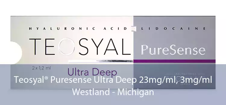 Teosyal® Puresense Ultra Deep 23mg/ml, 3mg/ml Westland - Michigan