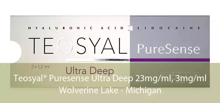 Teosyal® Puresense Ultra Deep 23mg/ml, 3mg/ml Wolverine Lake - Michigan