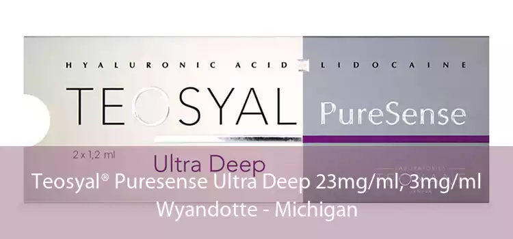 Teosyal® Puresense Ultra Deep 23mg/ml, 3mg/ml Wyandotte - Michigan