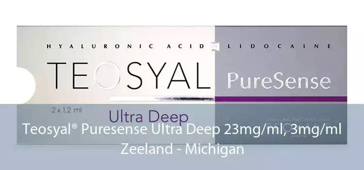Teosyal® Puresense Ultra Deep 23mg/ml, 3mg/ml Zeeland - Michigan