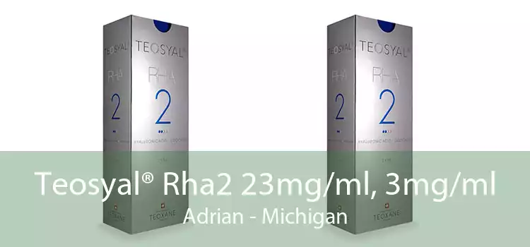 Teosyal® Rha2 23mg/ml, 3mg/ml Adrian - Michigan
