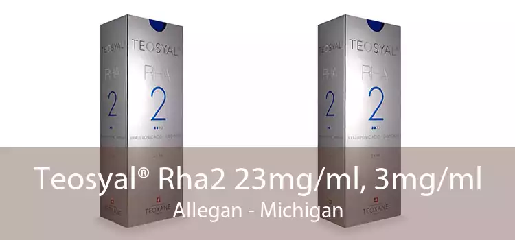 Teosyal® Rha2 23mg/ml, 3mg/ml Allegan - Michigan
