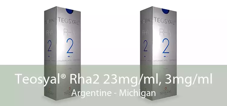 Teosyal® Rha2 23mg/ml, 3mg/ml Argentine - Michigan
