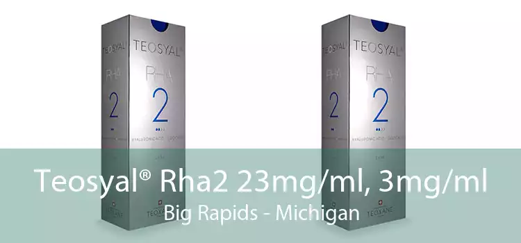 Teosyal® Rha2 23mg/ml, 3mg/ml Big Rapids - Michigan