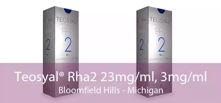 Teosyal® Rha2 23mg/ml, 3mg/ml Bloomfield Hills - Michigan