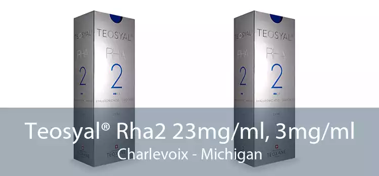 Teosyal® Rha2 23mg/ml, 3mg/ml Charlevoix - Michigan