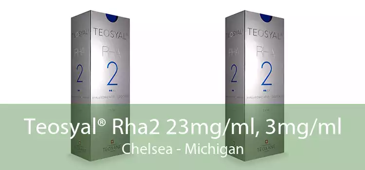 Teosyal® Rha2 23mg/ml, 3mg/ml Chelsea - Michigan