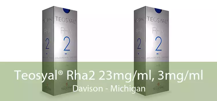Teosyal® Rha2 23mg/ml, 3mg/ml Davison - Michigan