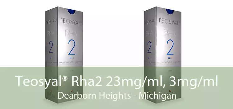 Teosyal® Rha2 23mg/ml, 3mg/ml Dearborn Heights - Michigan