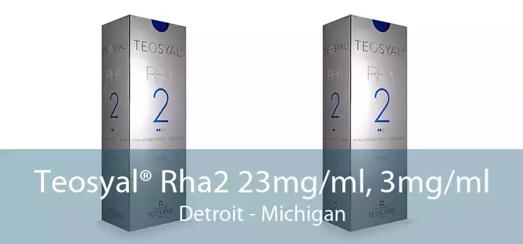 Teosyal® Rha2 23mg/ml, 3mg/ml Detroit - Michigan