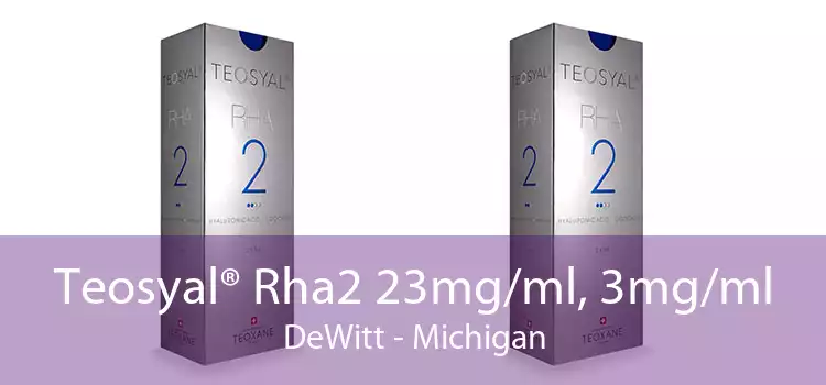 Teosyal® Rha2 23mg/ml, 3mg/ml DeWitt - Michigan