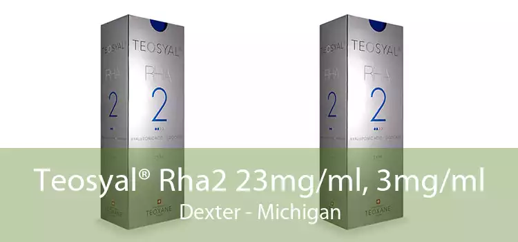 Teosyal® Rha2 23mg/ml, 3mg/ml Dexter - Michigan