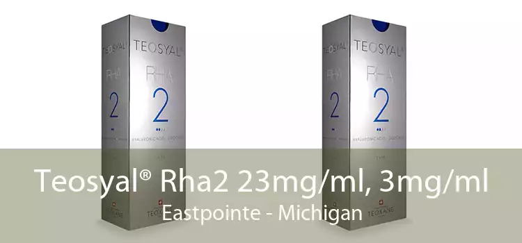 Teosyal® Rha2 23mg/ml, 3mg/ml Eastpointe - Michigan