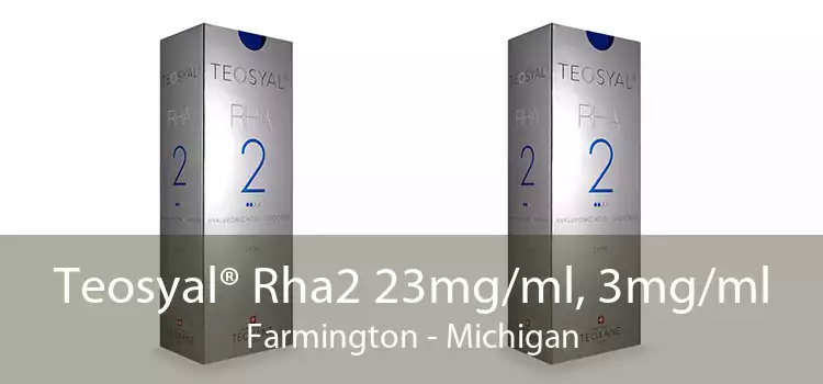 Teosyal® Rha2 23mg/ml, 3mg/ml Farmington - Michigan