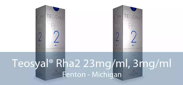 Teosyal® Rha2 23mg/ml, 3mg/ml Fenton - Michigan