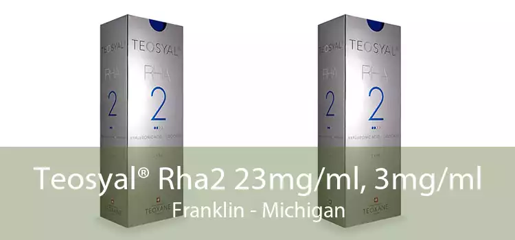 Teosyal® Rha2 23mg/ml, 3mg/ml Franklin - Michigan