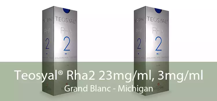 Teosyal® Rha2 23mg/ml, 3mg/ml Grand Blanc - Michigan